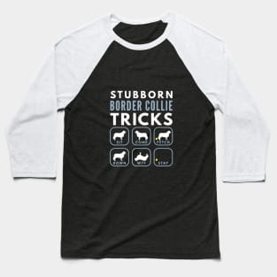 Stubborn Border Collie Tricks - Dog Training Baseball T-Shirt